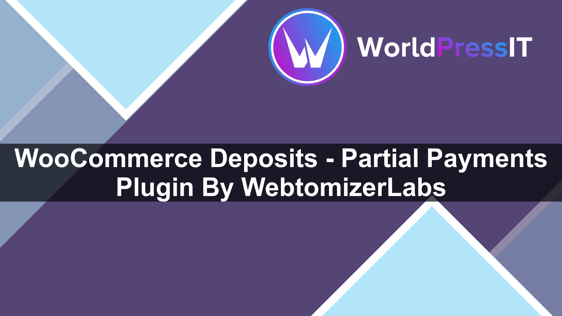 WooCommerce Deposits – Partial Payments Plugin By Webtomizer_Labs - WorldPress IT