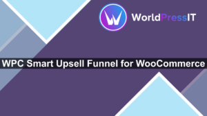 WPC Smart Upsell Funnel for WooCommerce - WorldPress IT